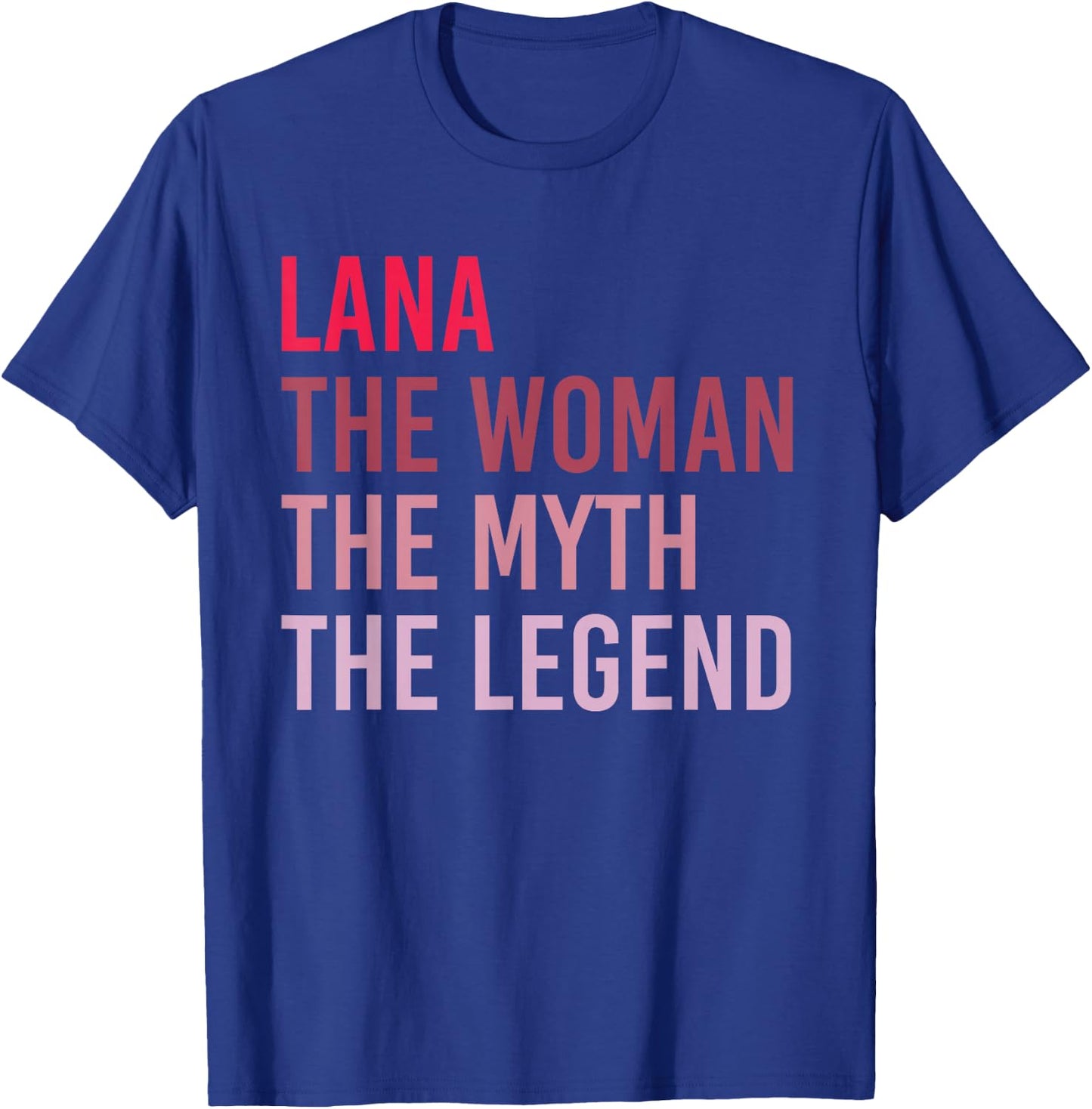 LANA The Woman Myth Legend Personalized Name Birthday Gift T-Shirt - T-Shirt | Royal