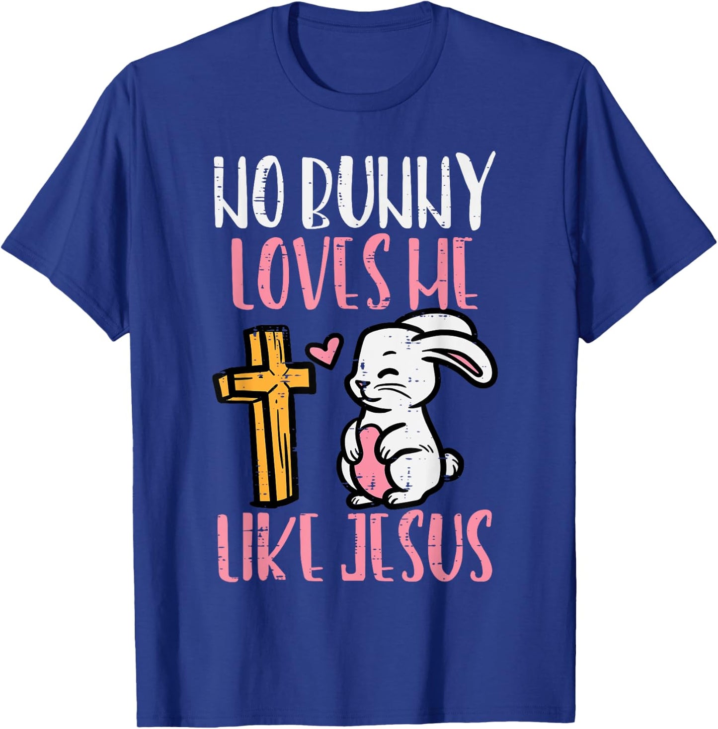 No Bunny Loves Me Like Jesus Easter Christian Religious T-Shirt - T-Shirt | Royal