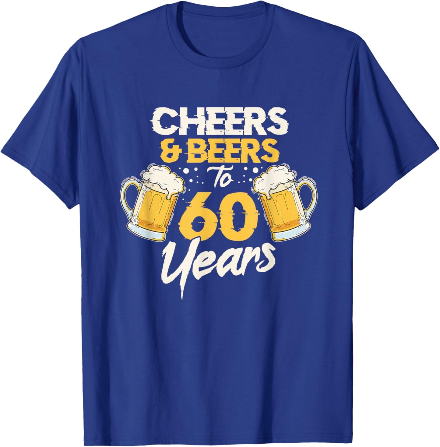 Cheers & Beers 60th Birthday T-Shirt - T-Shirt | Royal