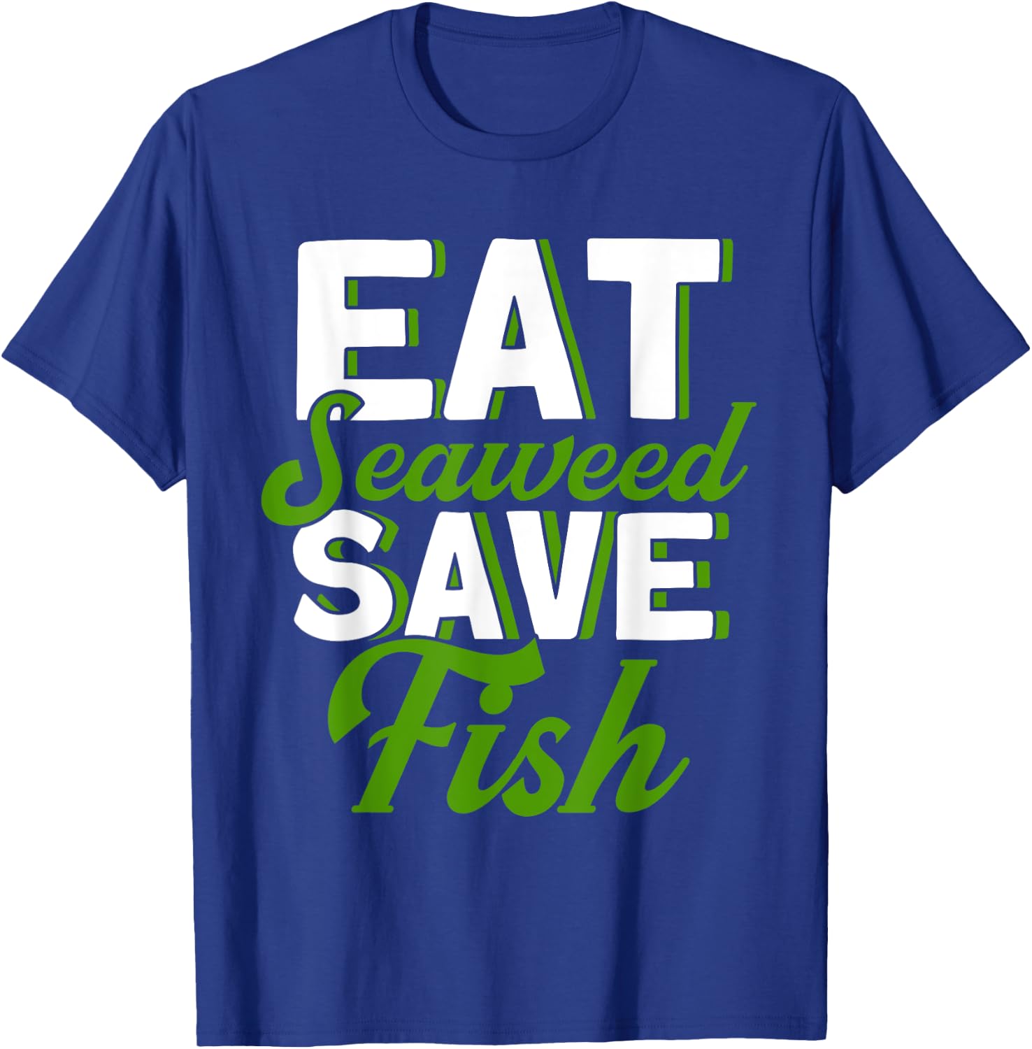 Eat Seaweed Save Fish Vegetarian Vegan Food T-Shirt - T-Shirt | Royal