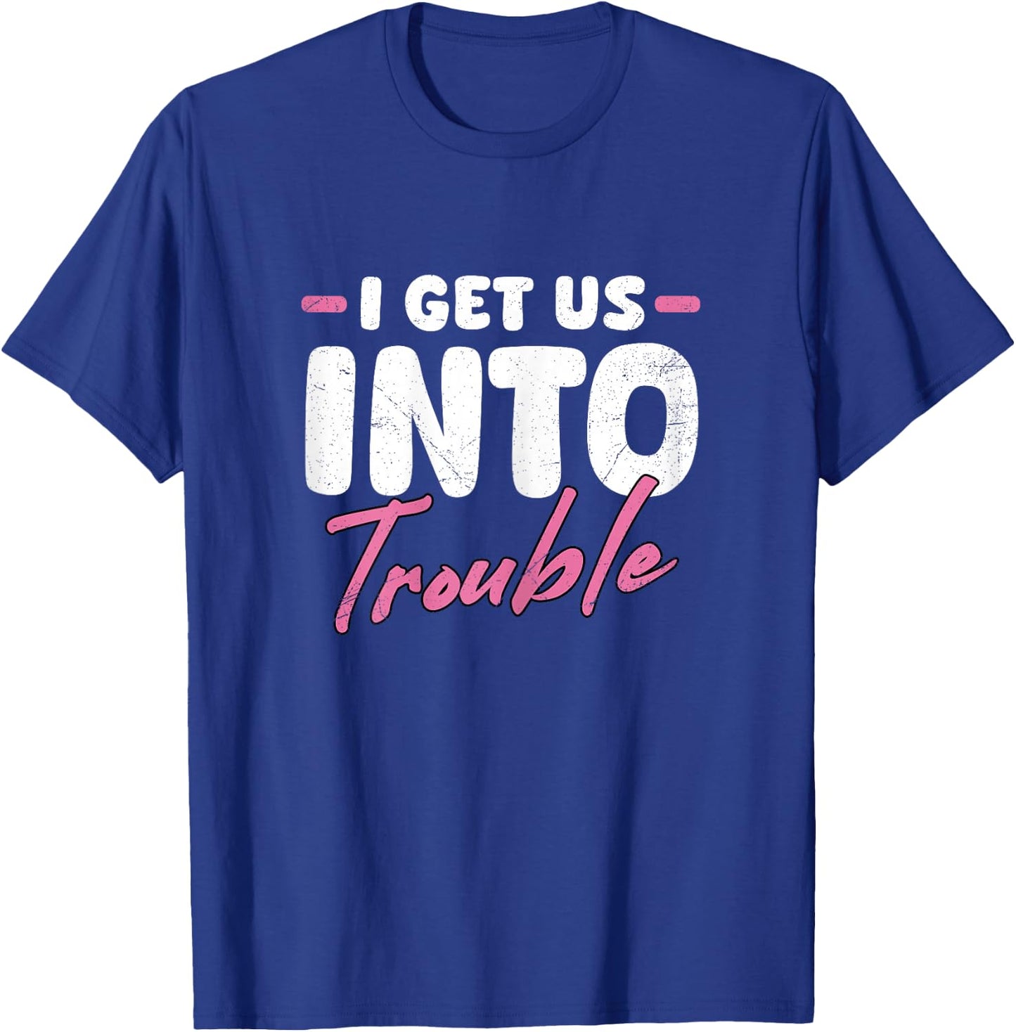 I Get Us Into Trouble Set Matching Best Friend Girls Women T-Shirt - T-Shirt | Royal