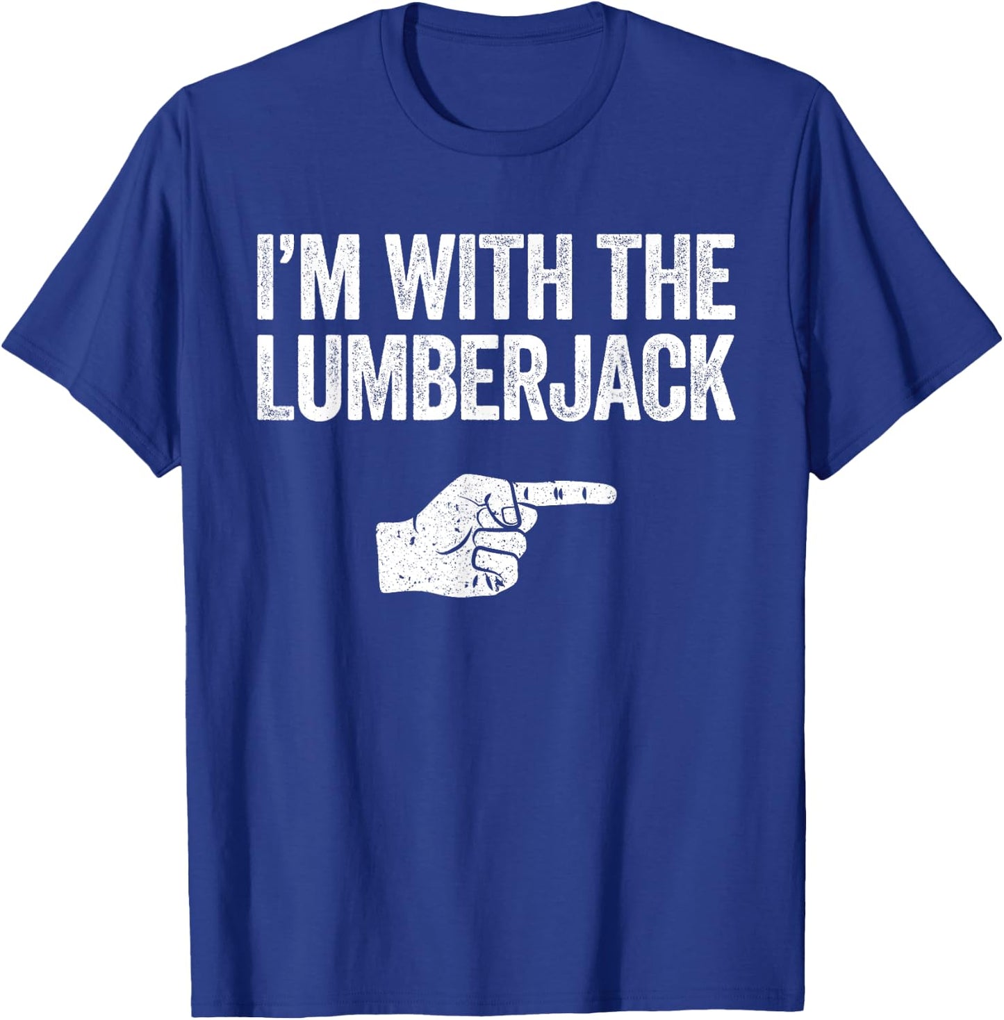I'm With The Lumberjack Matching Lumberjack Costume T-Shirt - T-Shirt | Royal