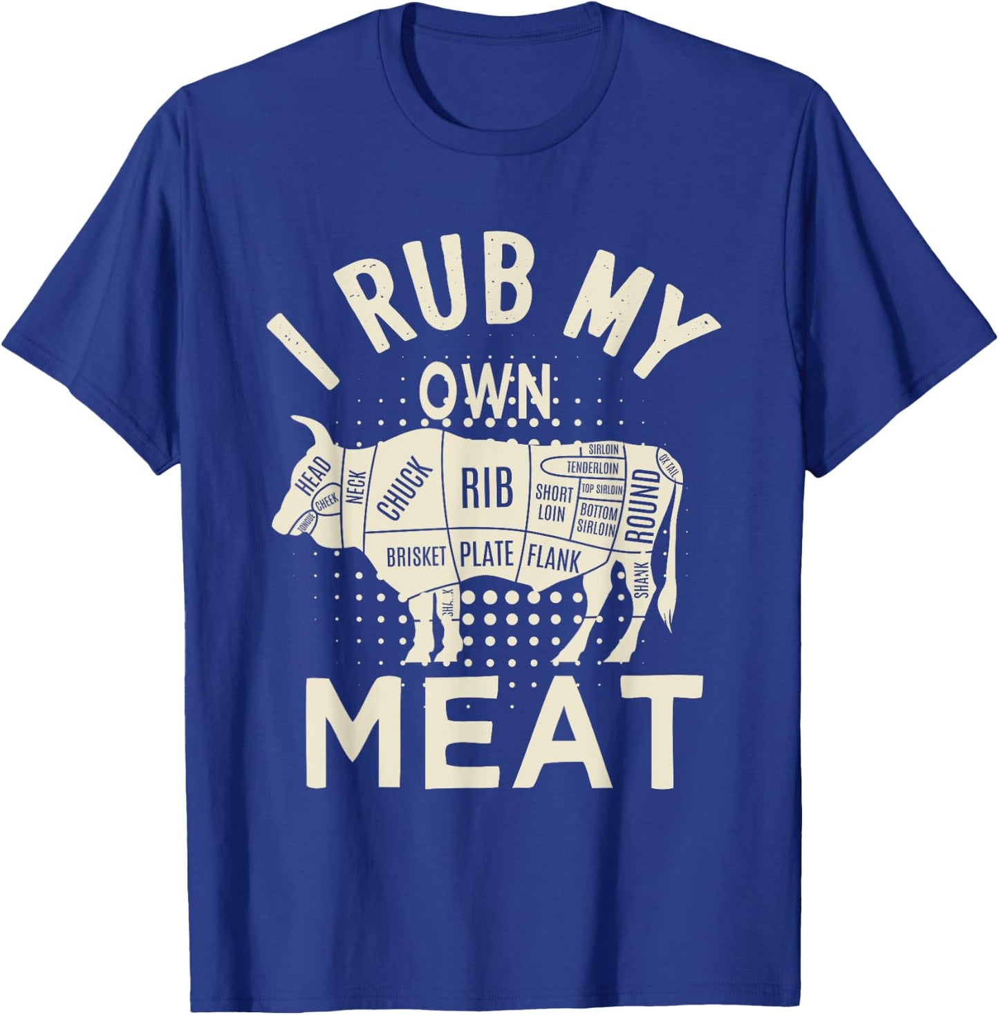 BBQ Chef, Funny Quote For Hawaiian Cookers I Rub My Own Meat T-Shirt - T-Shirt | Royal