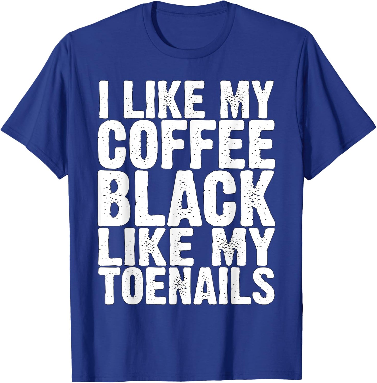 I Like My Coffee Black Like My Toenails Funny Runner Meme T-Shirt - T-Shirt | Royal