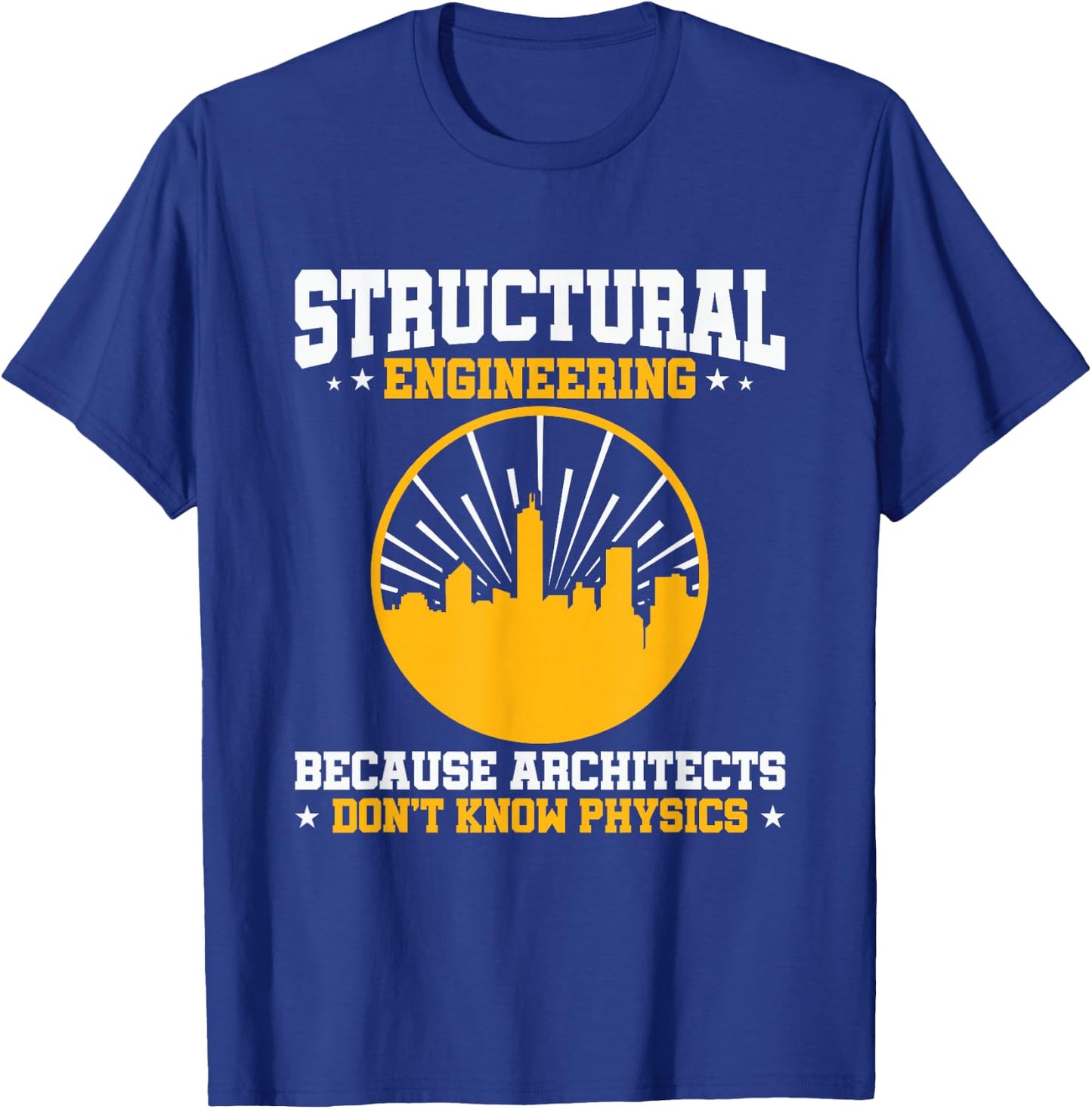 Structural Engineer Shirts and Gifts Men's Black Cotton 65% Polyester 35% Classic Fit Short Sleeve Small Funny Physics Graduation T-Shirt - T-Shirt | Royal