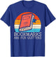 Bookmarks Are For Quitters Book Reading Bookworm Librarian T-Shirt - T-Shirt | Royal