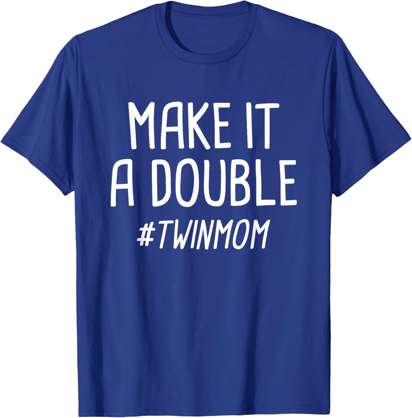 Make it a Double Twin Mother T-Shirt - T-Shirt | Royal