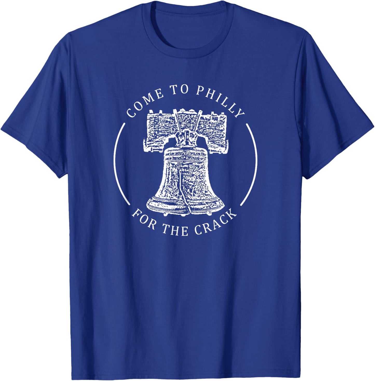 Philadelphia Come to Philly for the crack liberty bell T-Shirt - T-Shirt | Royal