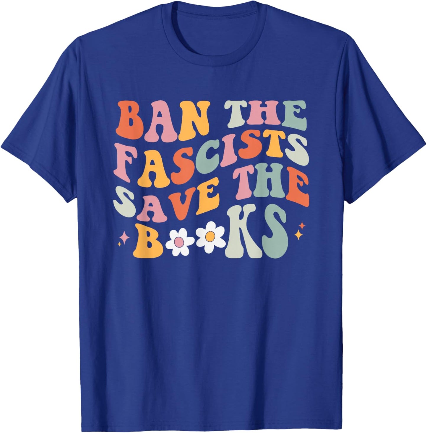 Ban The Fascists Save The Books Retro Book Lover Bookish T-Shirt - T-Shirt | Royal