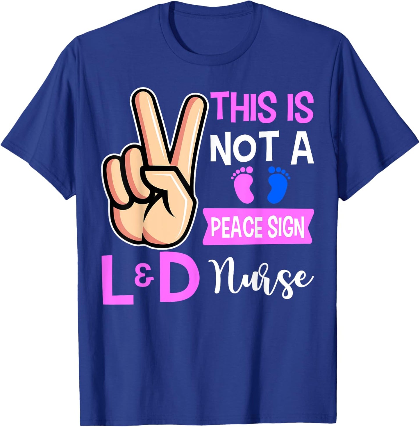 This Is Not A Peace Sign Labor and Delivery Nurse T-Shirt - T-Shirt | Royal