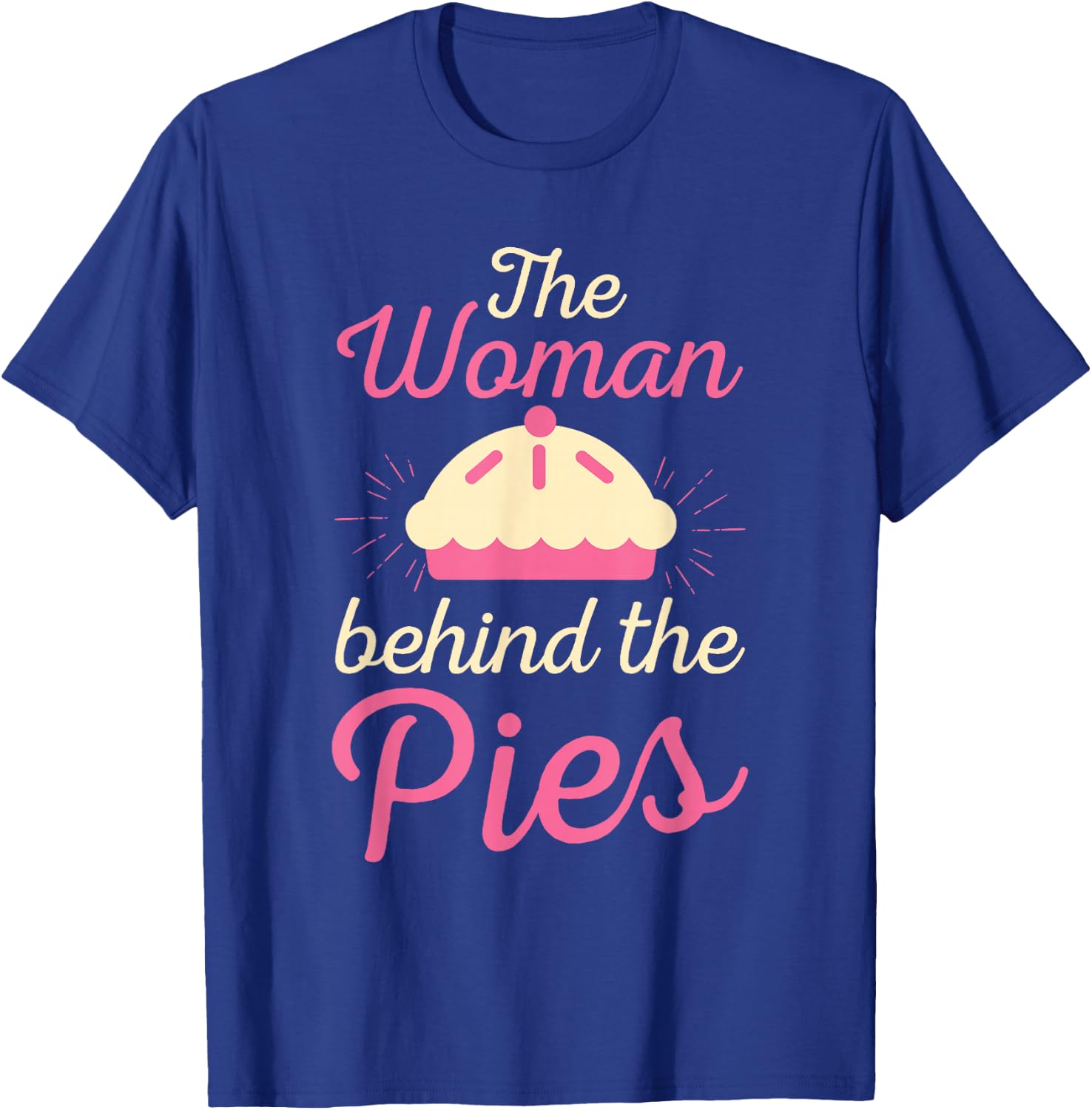 Cute The Woman Behind The Pies Bakers gift T-Shirt - T-Shirt | Royal