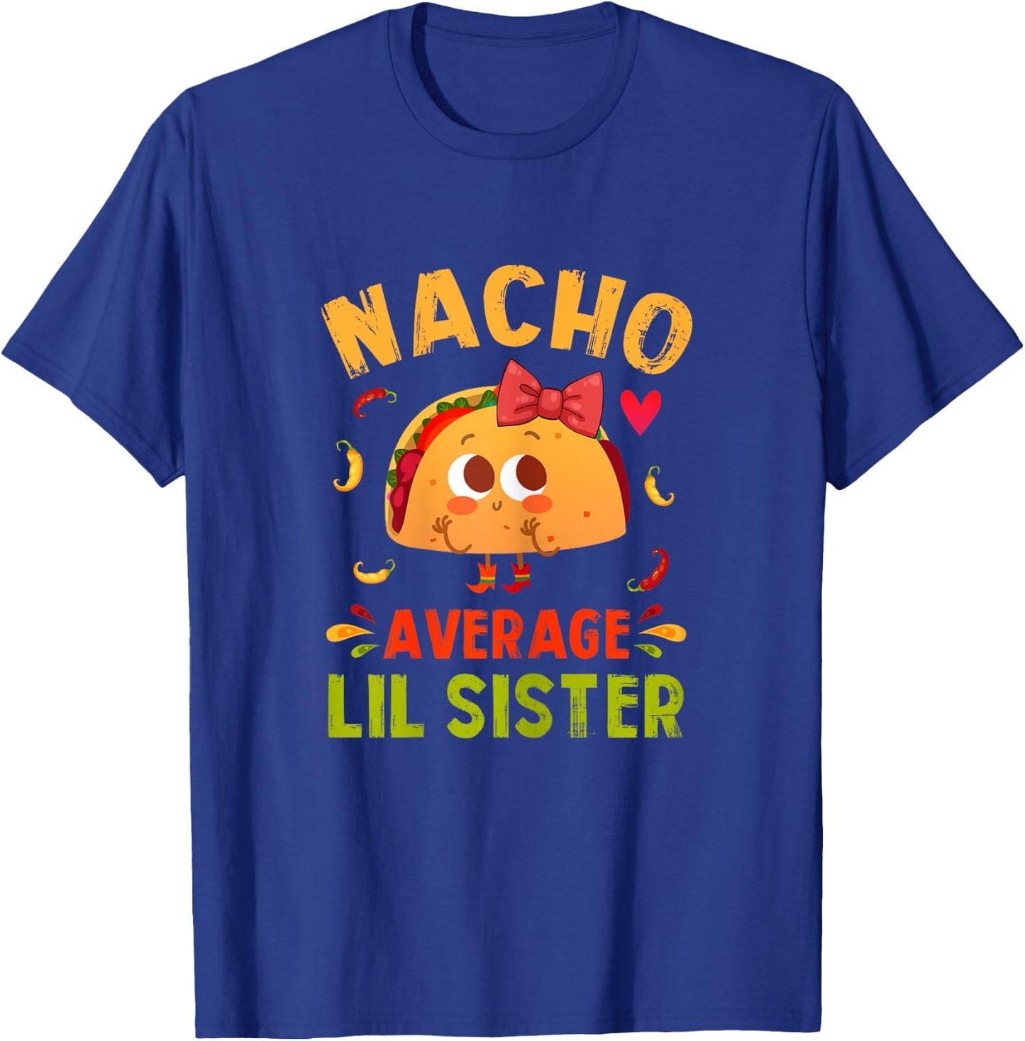 Nacho Average Lil Sister Funny Mexican Taco Girl Little Sis T-Shirt - T-Shirt | Royal