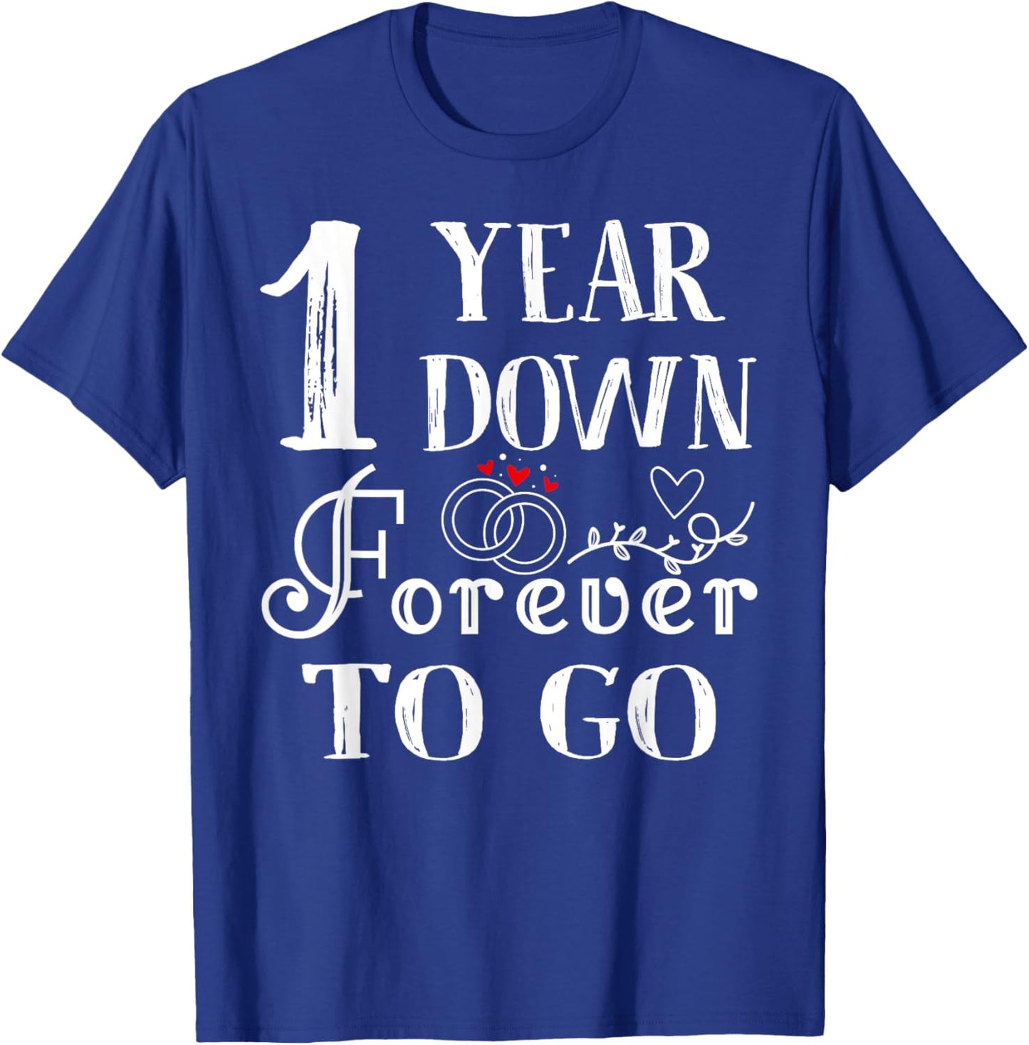 1 Year Down Forever to Go Couple 1st Wedding Anniversary T-Shirt - T-Shirt | Royal