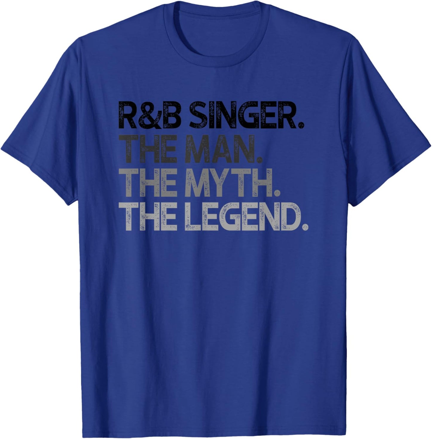 R&B Singer The Man Myth Legend Gift T-Shirt - T-Shirt | Royal