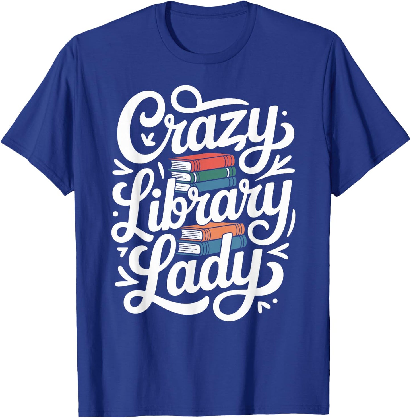Crazy Library Lady Librarian Funny Library Assistant T-Shirt - T-Shirt | Royal