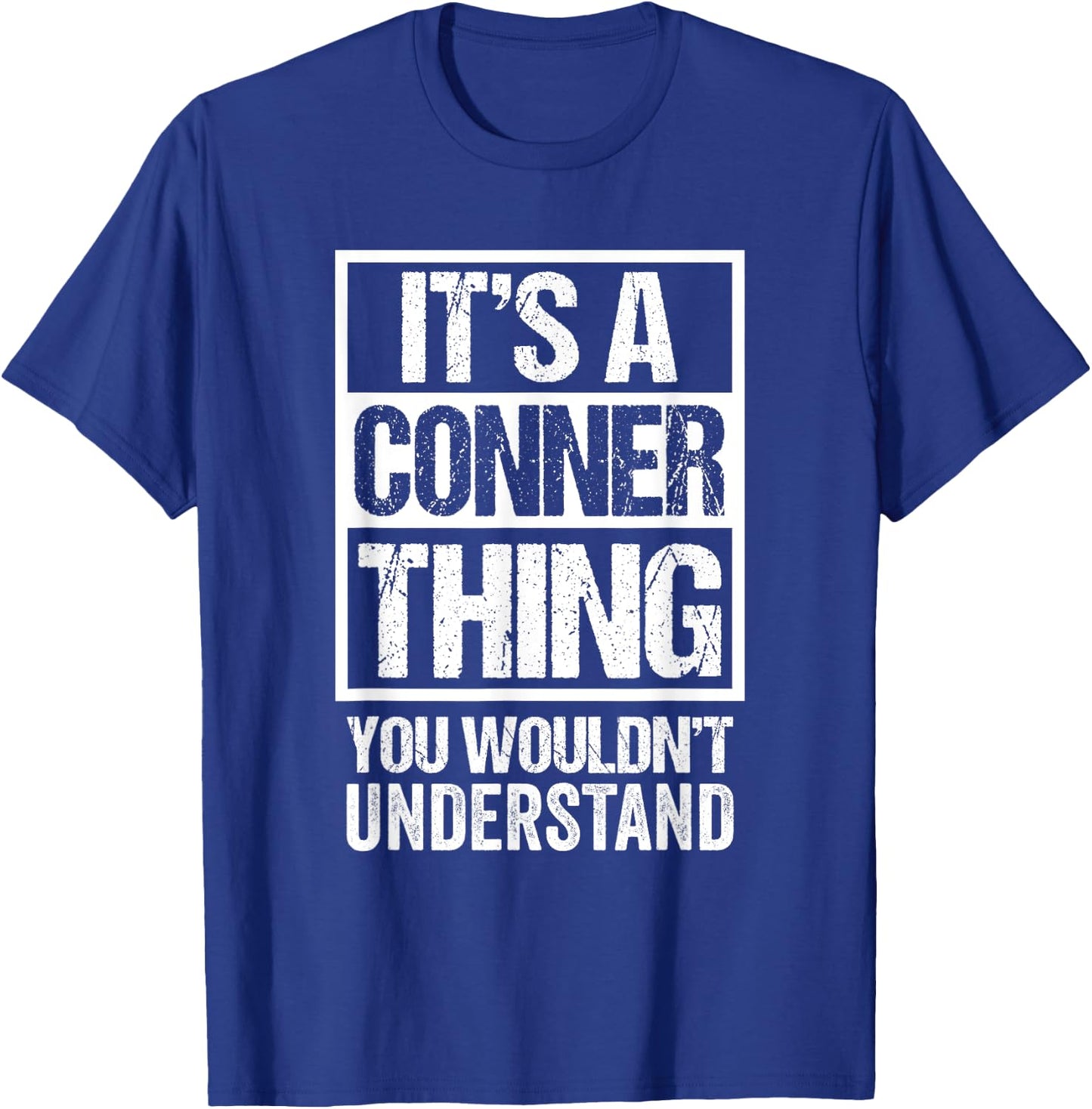 It's A Conner Thing You Wouldn't Understand Surname Name T-Shirt - T-Shirt | Royal