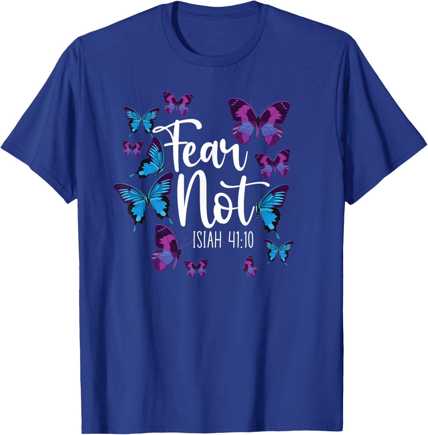 Christian Bible Verse Quote Butterfly Fear Not Isiah 41:10 T-Shirt - T-Shirt | Royal