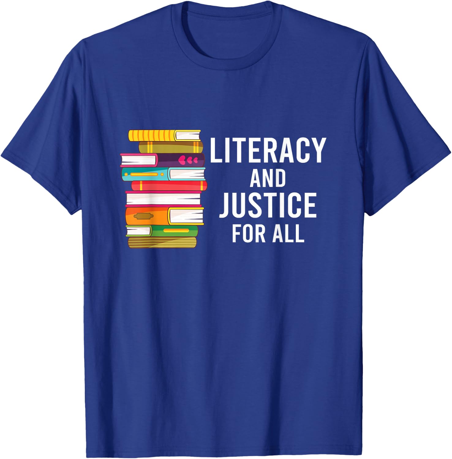 Literacy and Justice for All Reading Teacher T-Shirt - T-Shirt | Royal