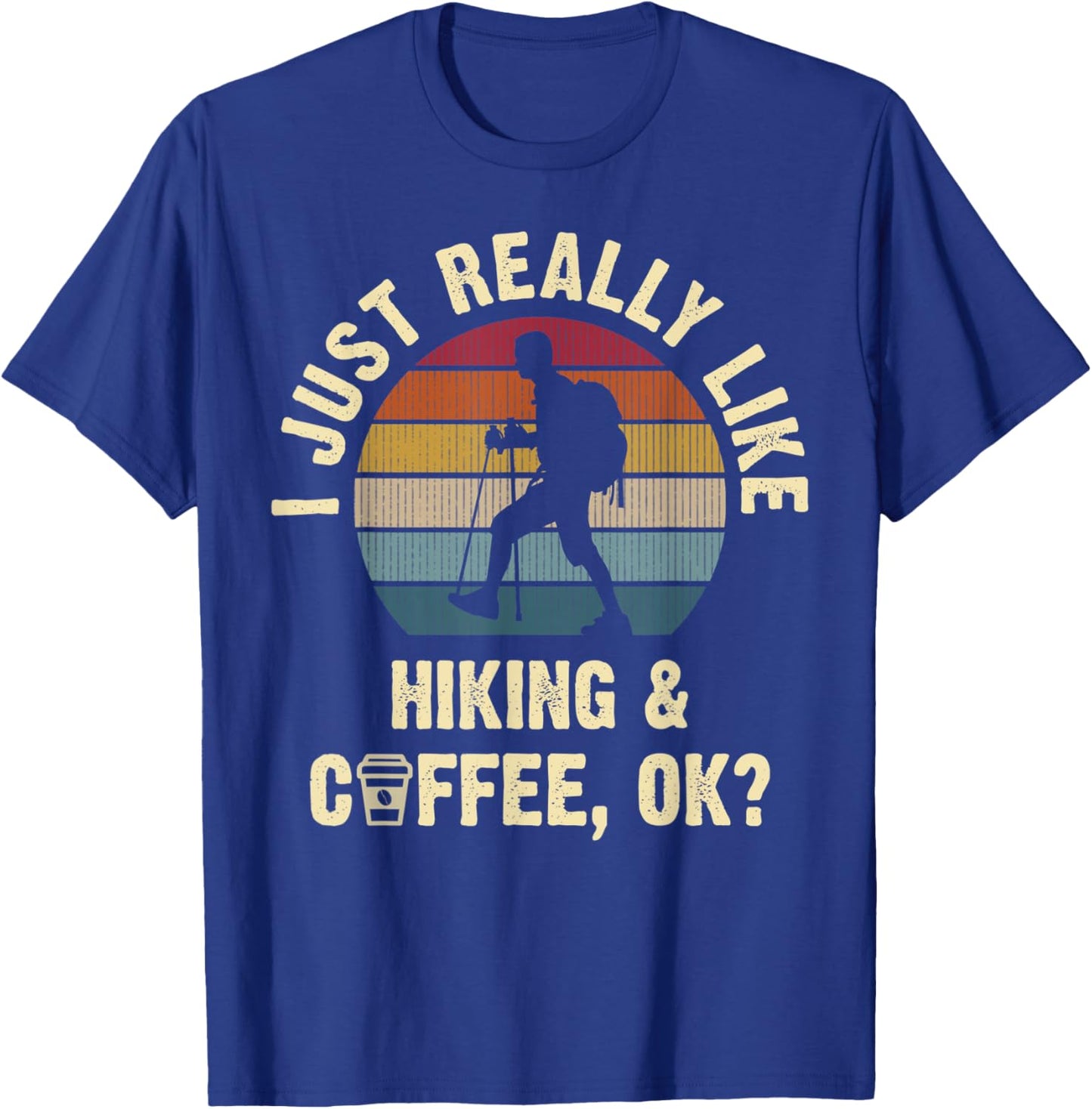 Funny Hiking & Coffee Lovers Vintage Hiker Theme Sport Cute T-Shirt - T-Shirt | Royal