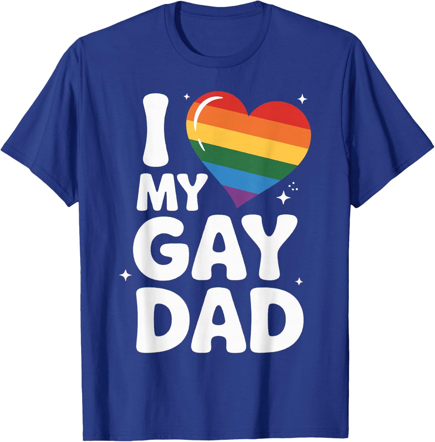 I Love My Gay Dad Pride Month Father's Day Proud Dad Pride T-Shirt - T-Shirt | Royal