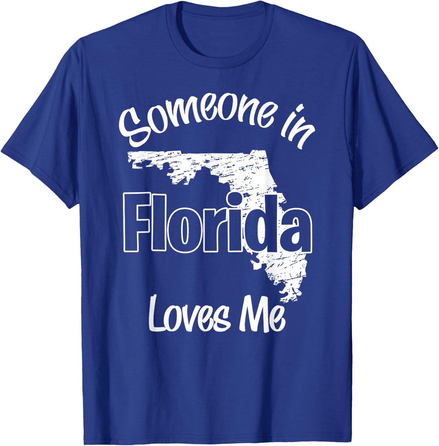 Someone in Florida Loves Me woman Men Girls Boy T-Shirt - T-Shirt | Royal