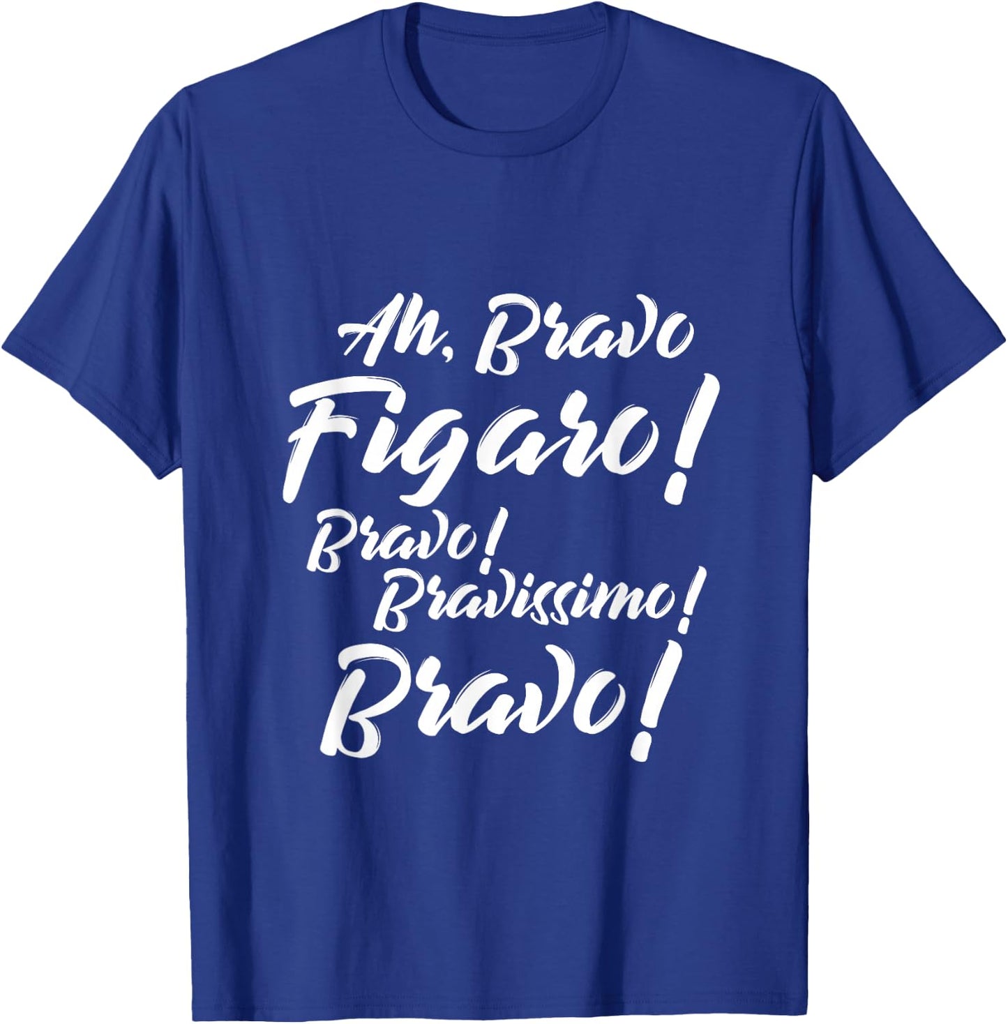 Barber of Sevilla Shirt Ah Bravo Figaro Bravo Bravissimo T-Shirt - T-Shirt | Royal