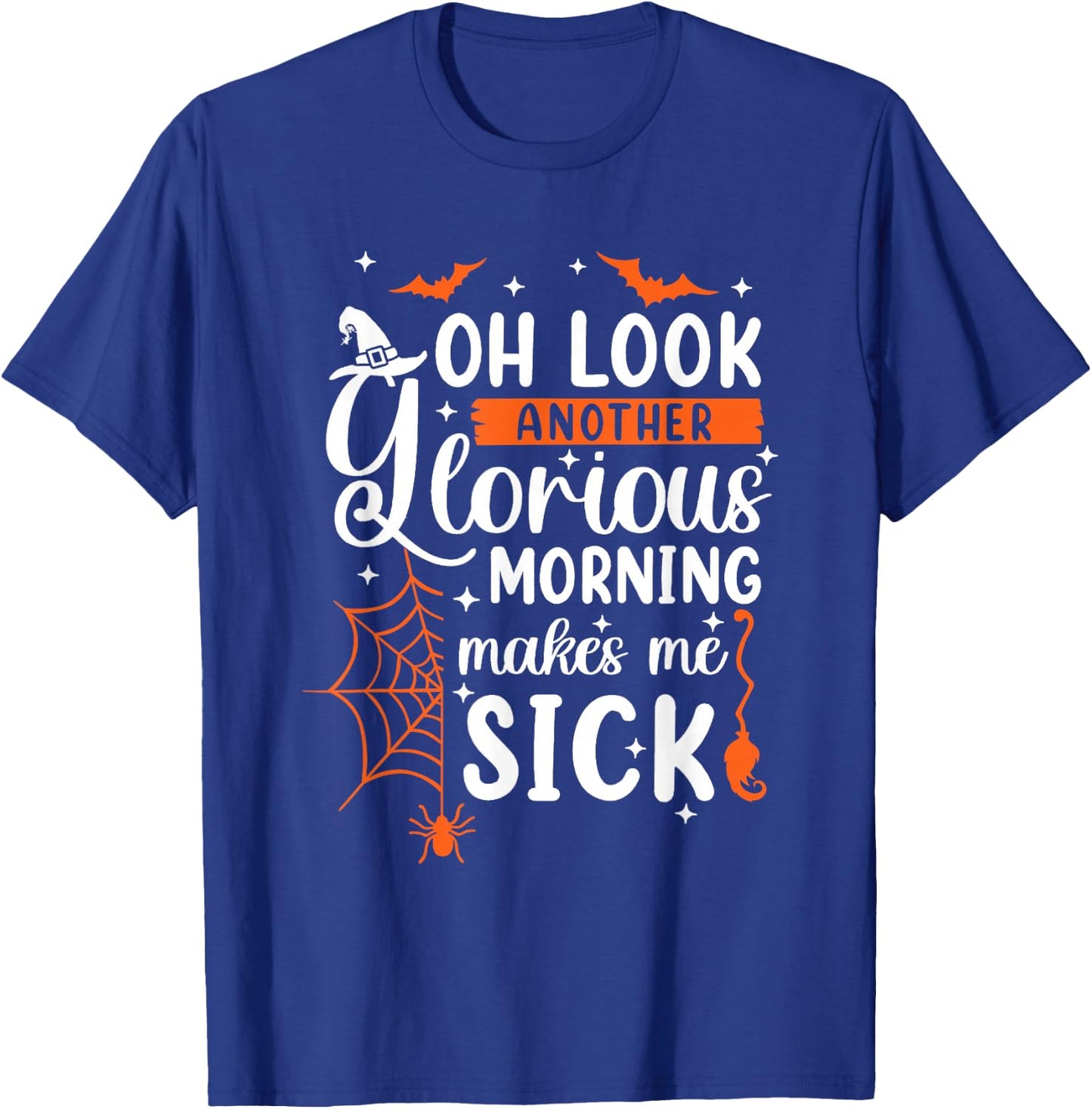 Oh Look Another Glorious Morning Makes Me Sick Halloween T-Shirt - T-Shirt | Royal