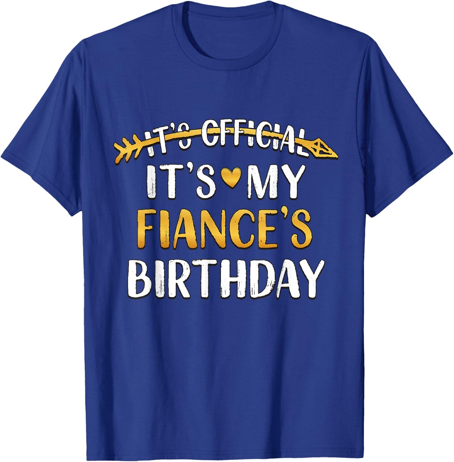 It's Official It's My Fiance's Birthday T-Shirt - T-Shirt | Royal