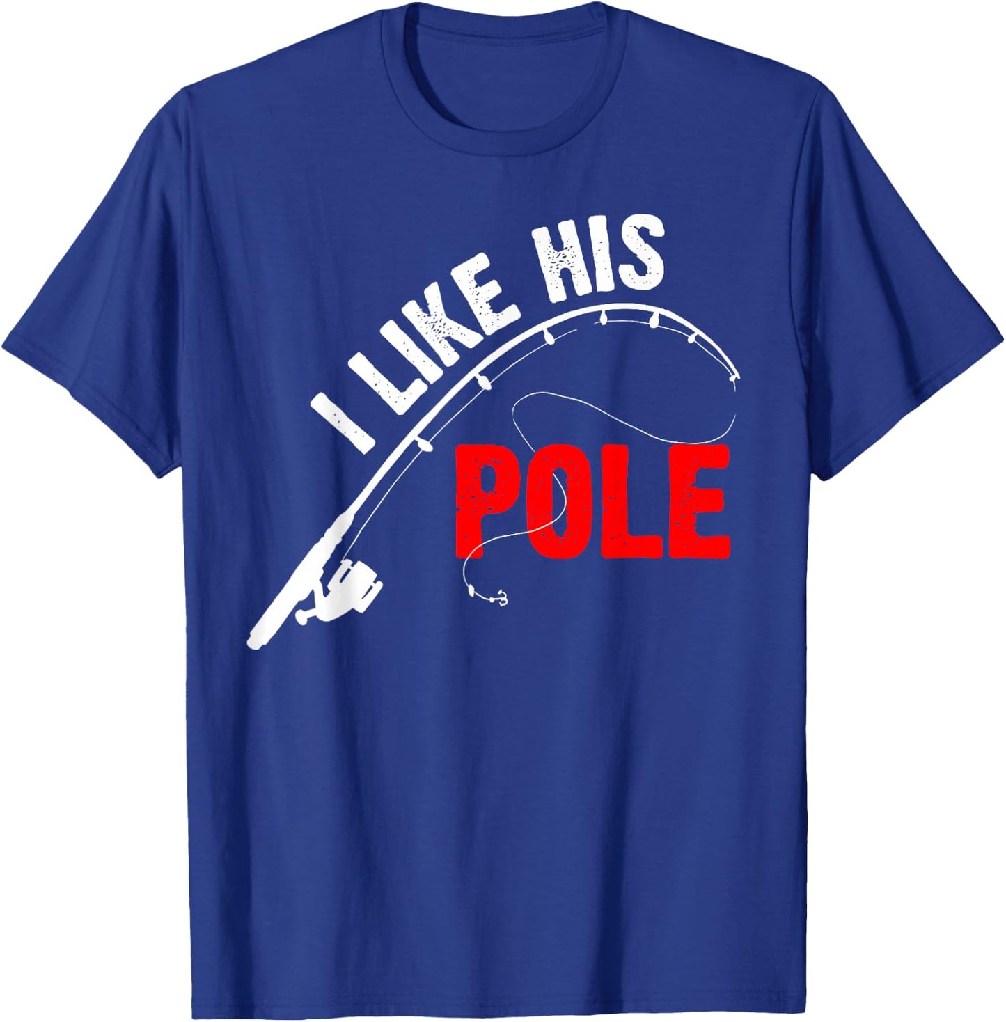 Women's I Like His Pole Funny Fishing Couples T-Shirt - T-Shirt | Royal