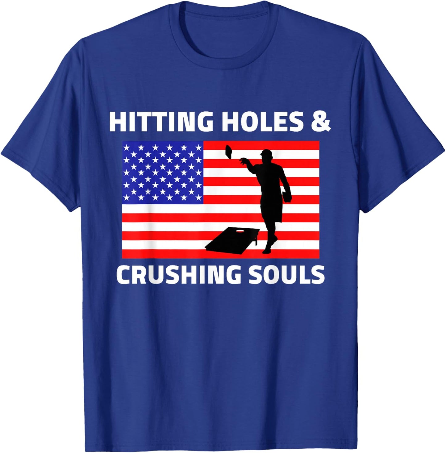 Hitting Holes and Crushing Souls Funny Cornhole America T-Shirt - T-Shirt | Royal