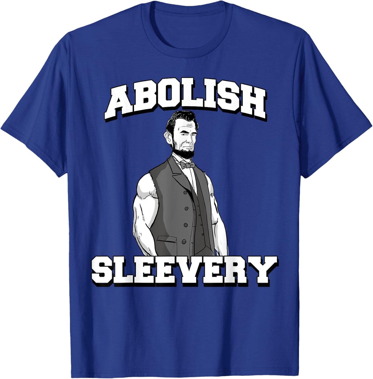 Abolish Sleevery funny Abraham Lincoln T-Shirt - T-Shirt | Royal