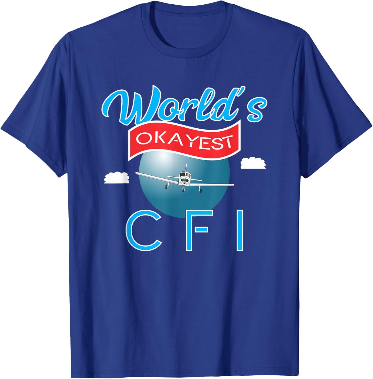 Worlds's Okayest CFI T-Shirt - T-Shirt | Royal