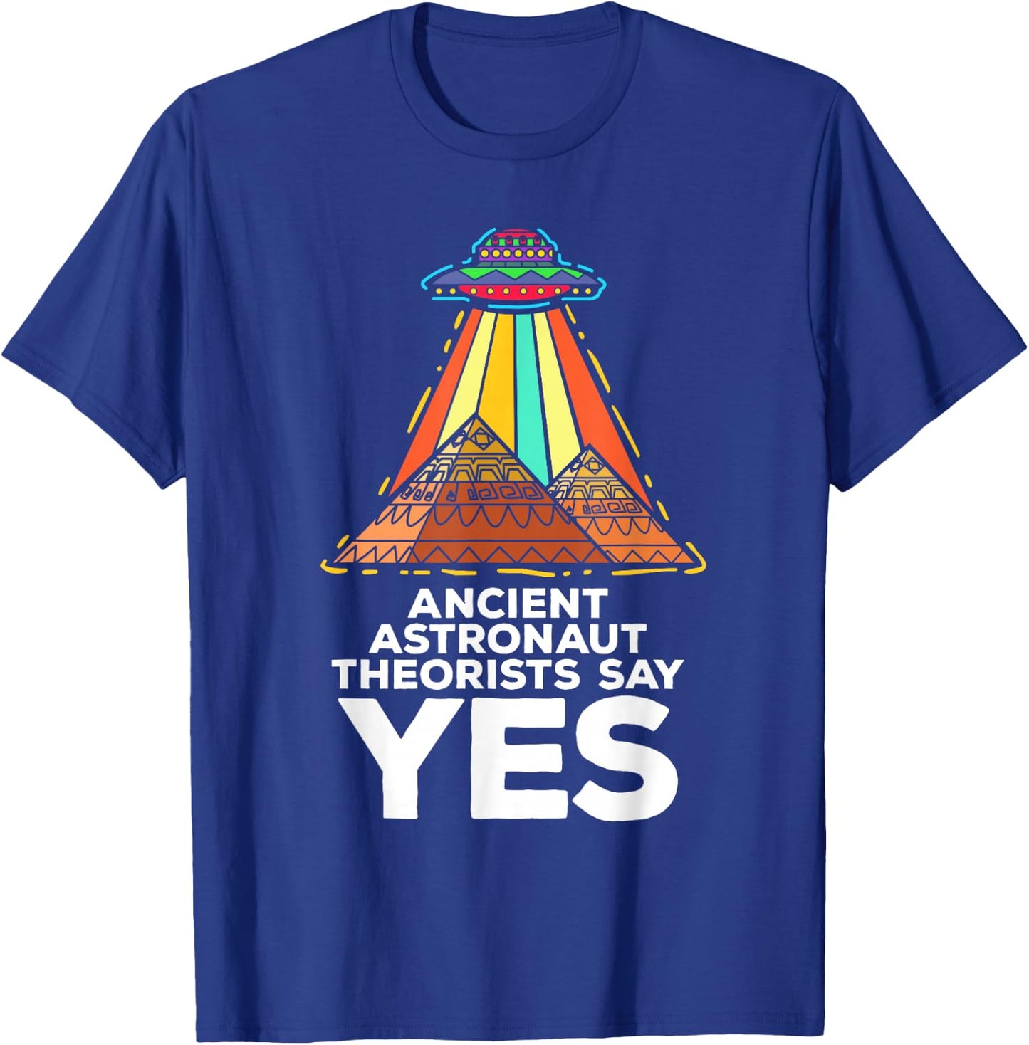 Funny Meme Ancient Astronaut Theorists Say Yes Quote T-Shirt - T-Shirt | Royal