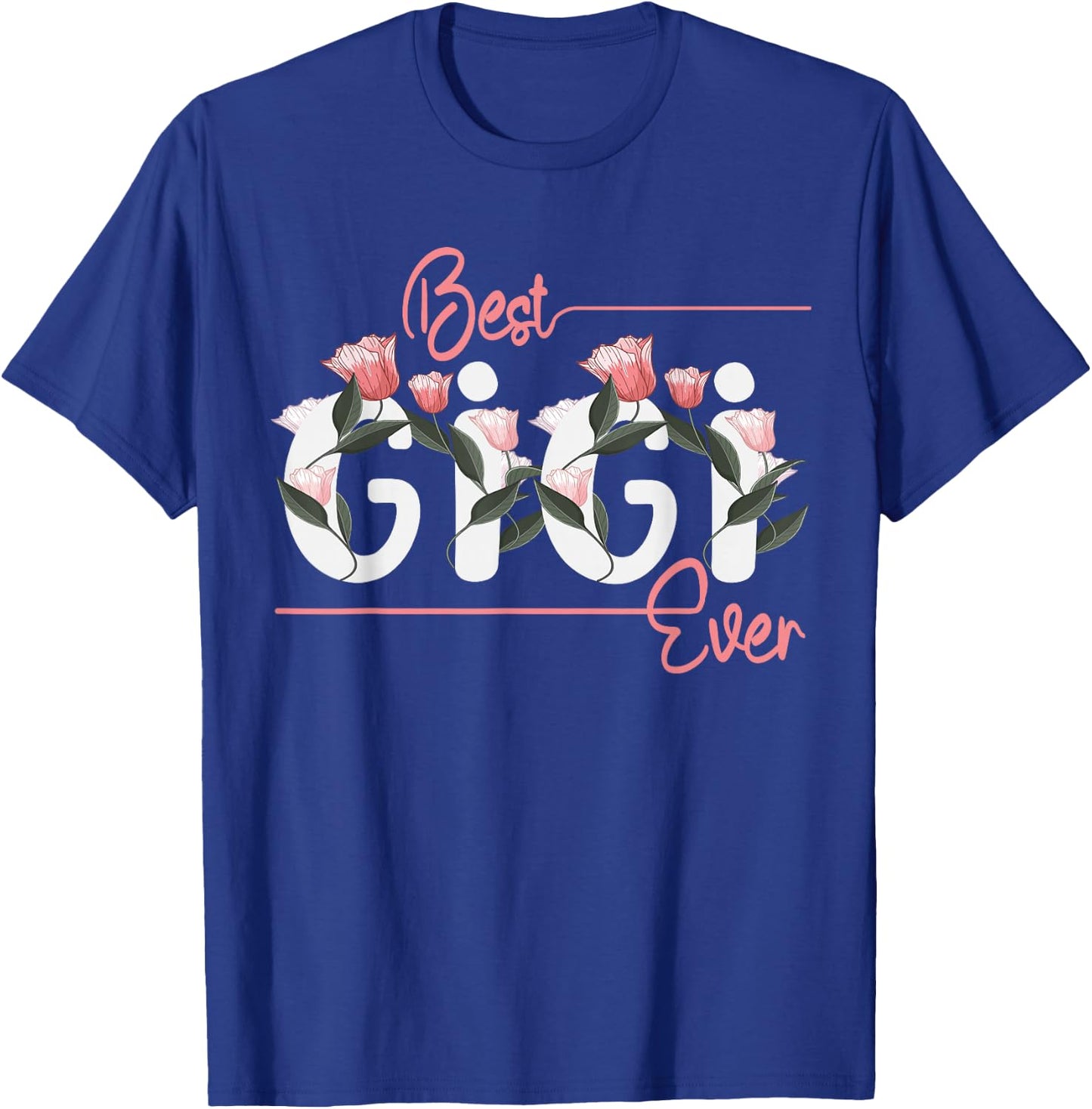 Floral Gigi Mother's Day Best Gigi Ever T-Shirt - T-Shirt | Royal