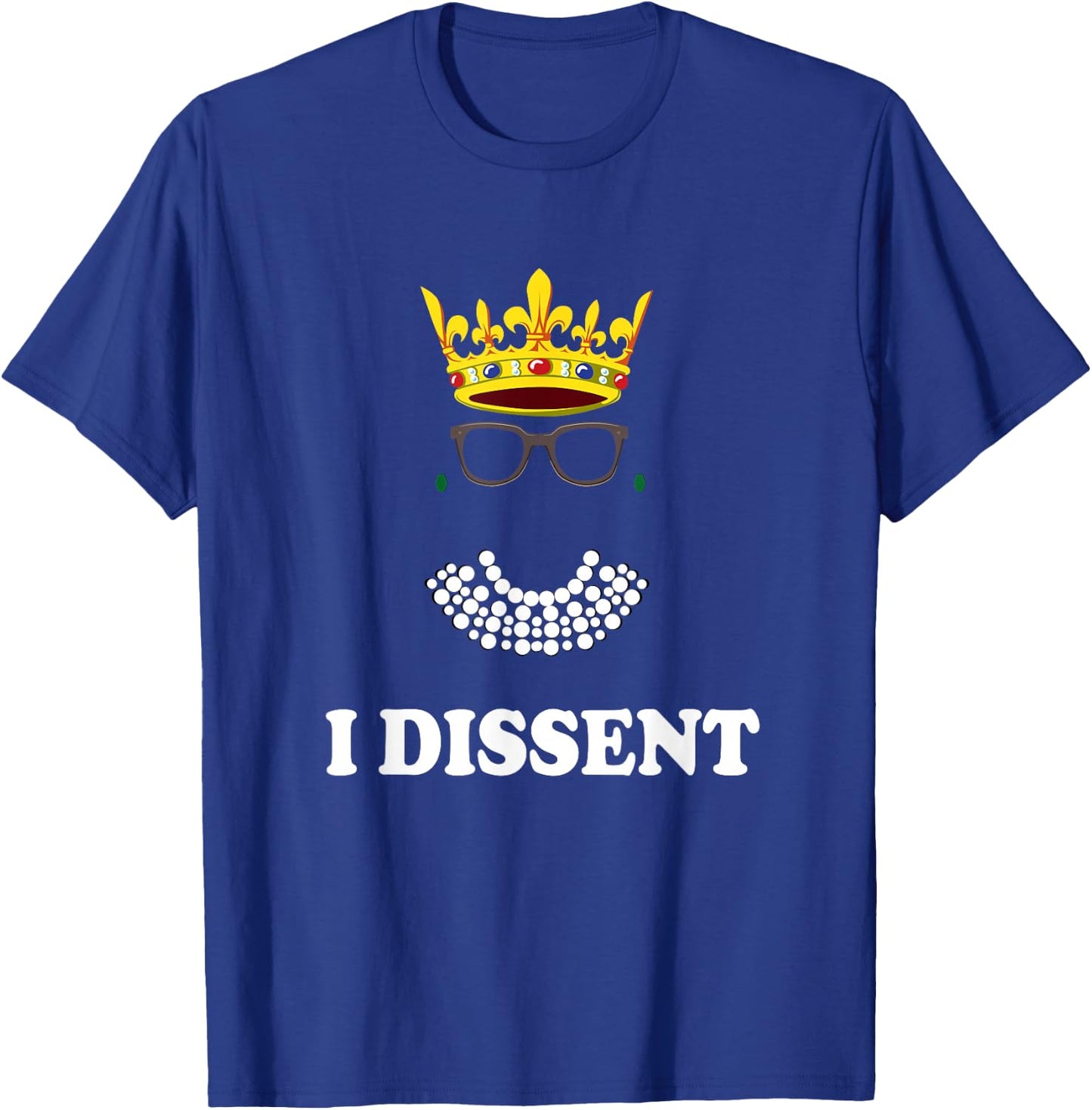 Awesome I Dissent RBG Supreme Court |Feminist Rights T-Shirt - T-Shirt | Royal