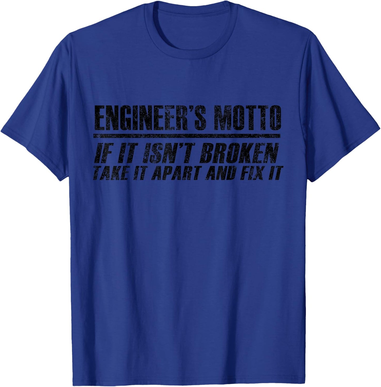 Engineer's Motto If It Isn't Broken Take It Apart And Fix It T-Shirt - T-Shirt | Royal