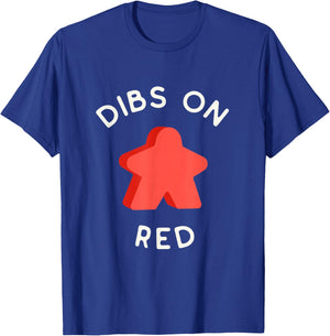 I Call Dibs on the Red Meeple 'Coz I Always Play this Color! T-Shirt - T-Shirt | Royal
