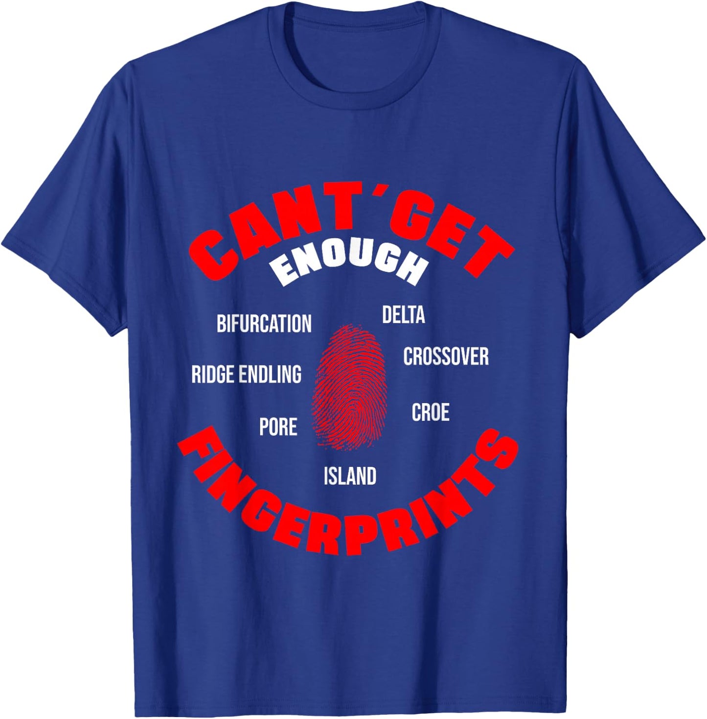 I Can't Get Enough Fingerprints Forensic Analyst Crime Lab T-Shirt - T-Shirt | Royal