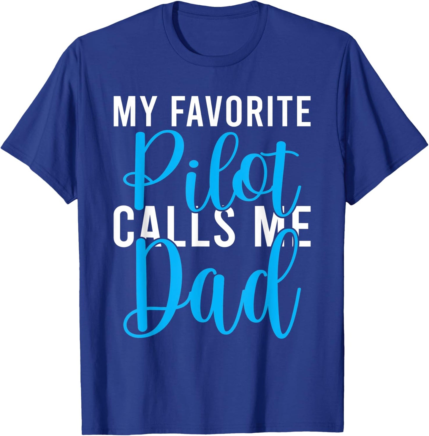 My favorite Pilot calls me Dad Airplane Flying Pilot Son T-Shirt - T-Shirt | Royal