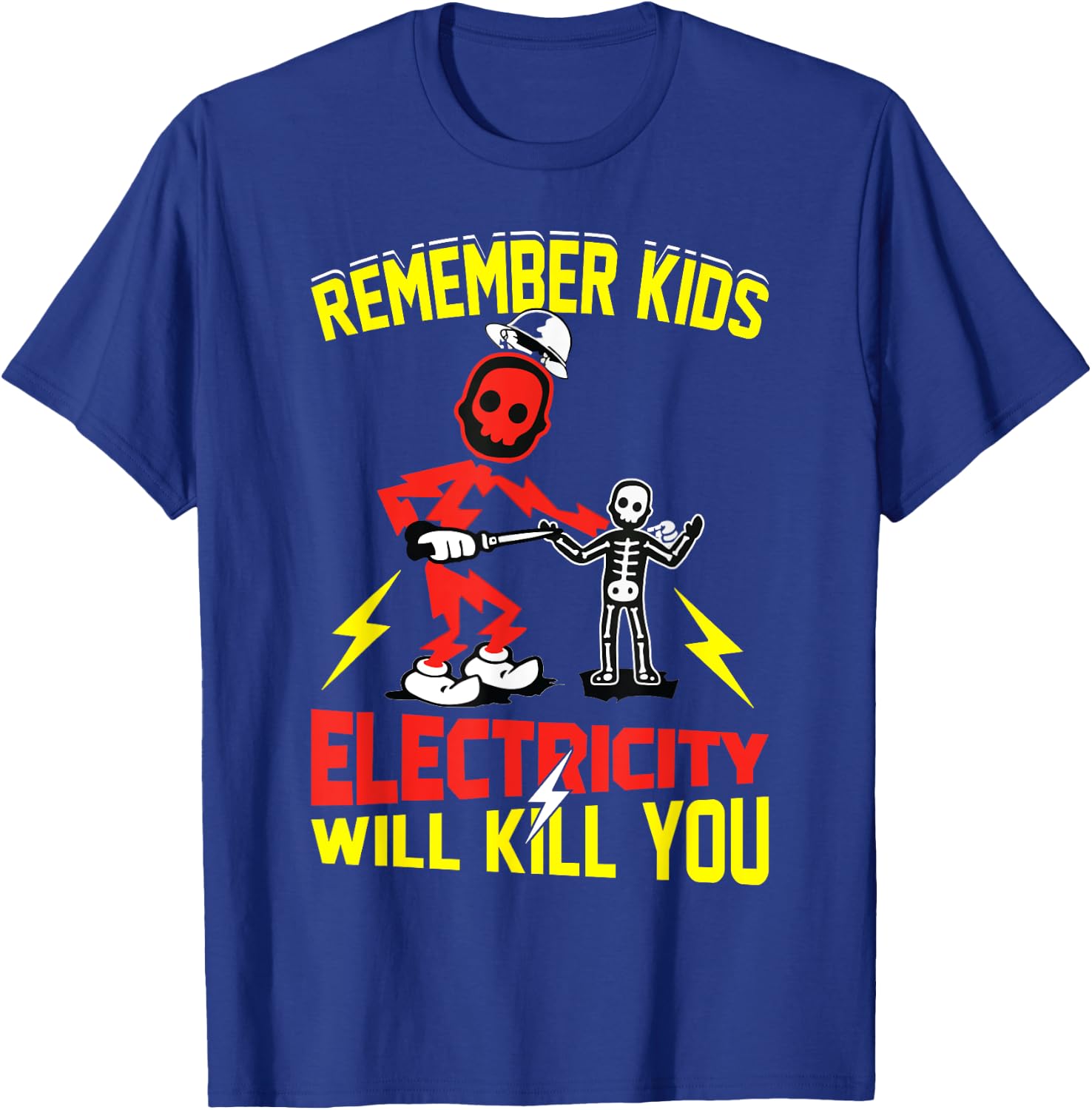 Remember Kids Electricity Will Kill You Funny Electrician T-Shirt - T-Shirt | Royal