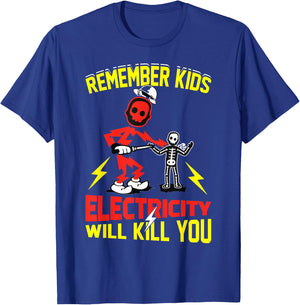 Remember Kids Electricity Will Kill You Funny Electrician T-Shirt - T-Shirt | Royal