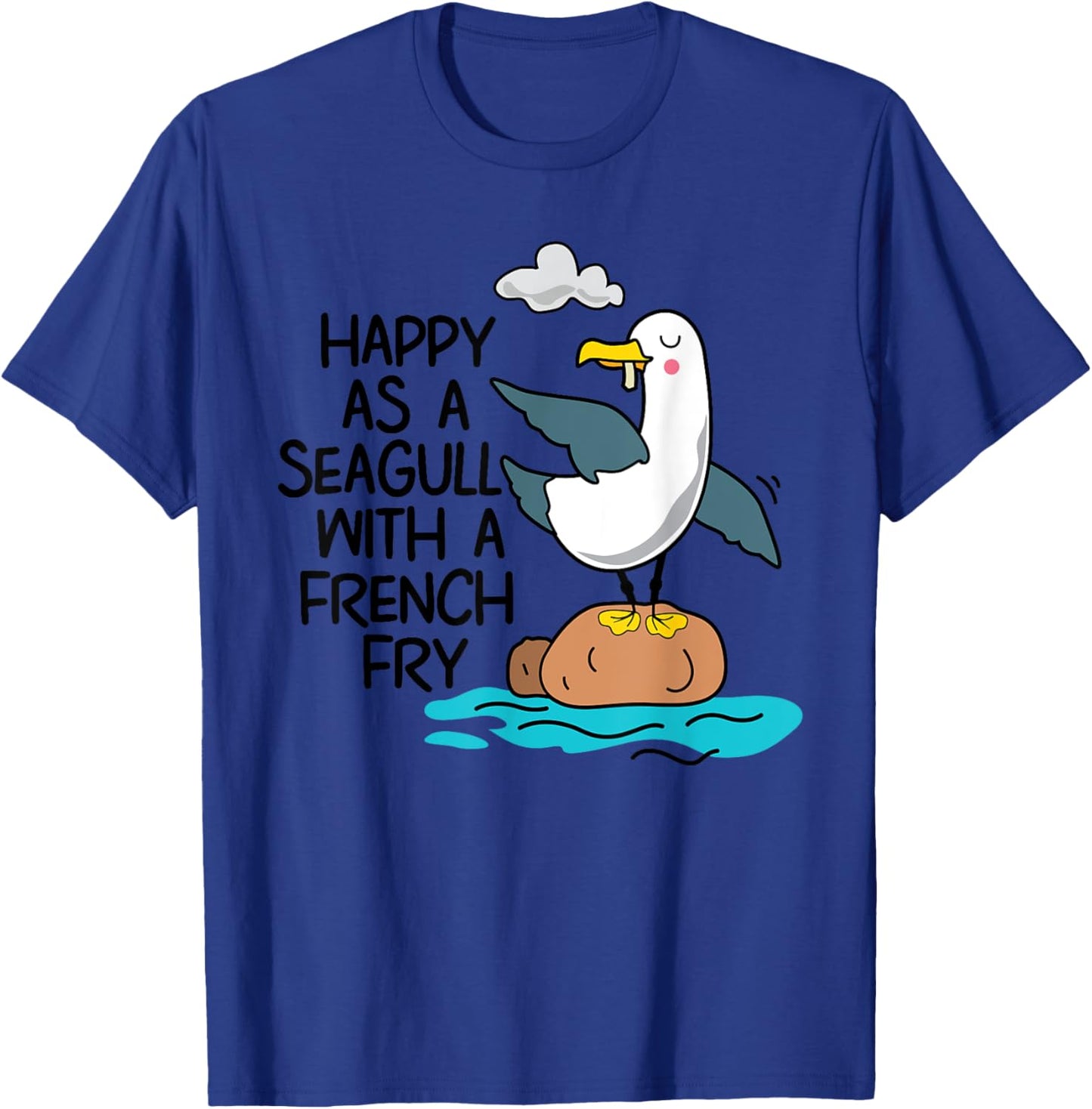 Happy As Seagull With French Fry Funny Bird Fries Lover Gift T-Shirt - T-Shirt | Royal