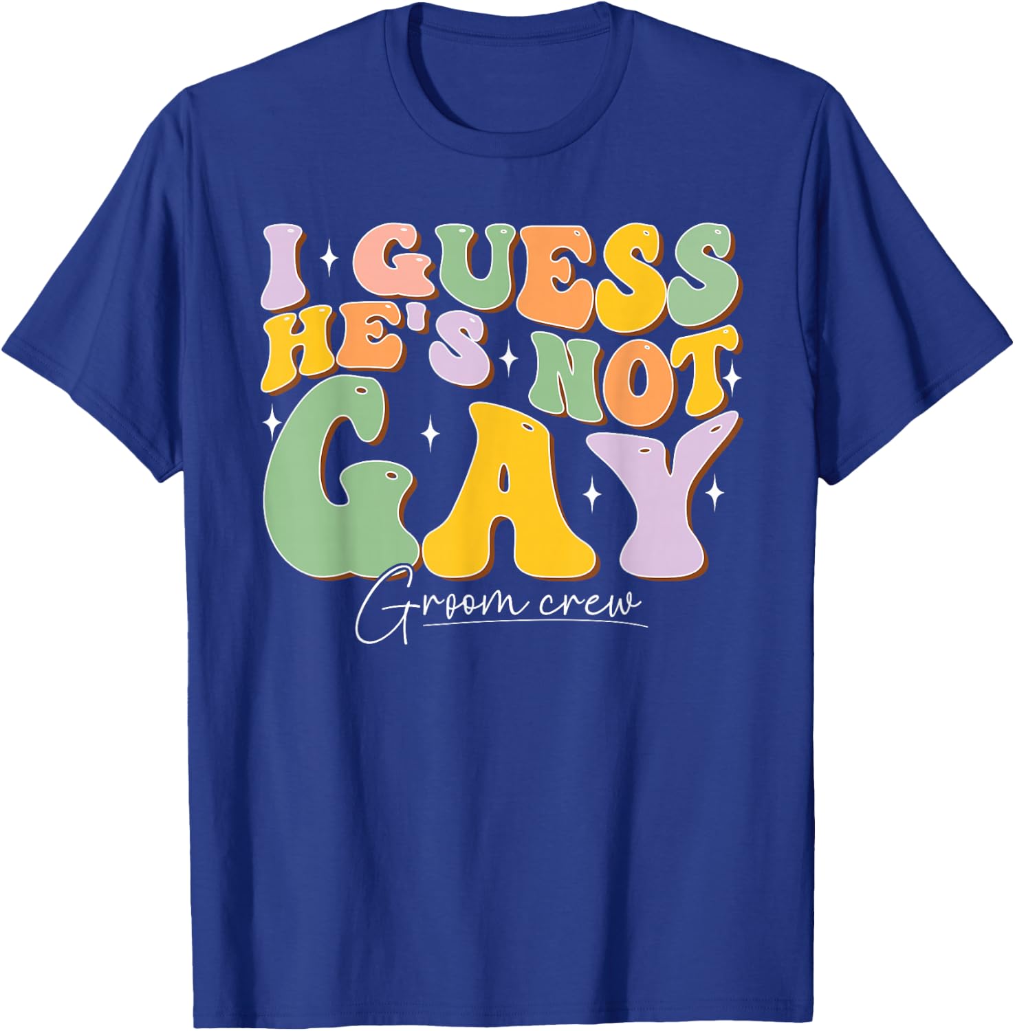 I Guess He's NOT Gay Croom Crew Best Friend Bachelor Party T-Shirt - T-Shirt | Royal