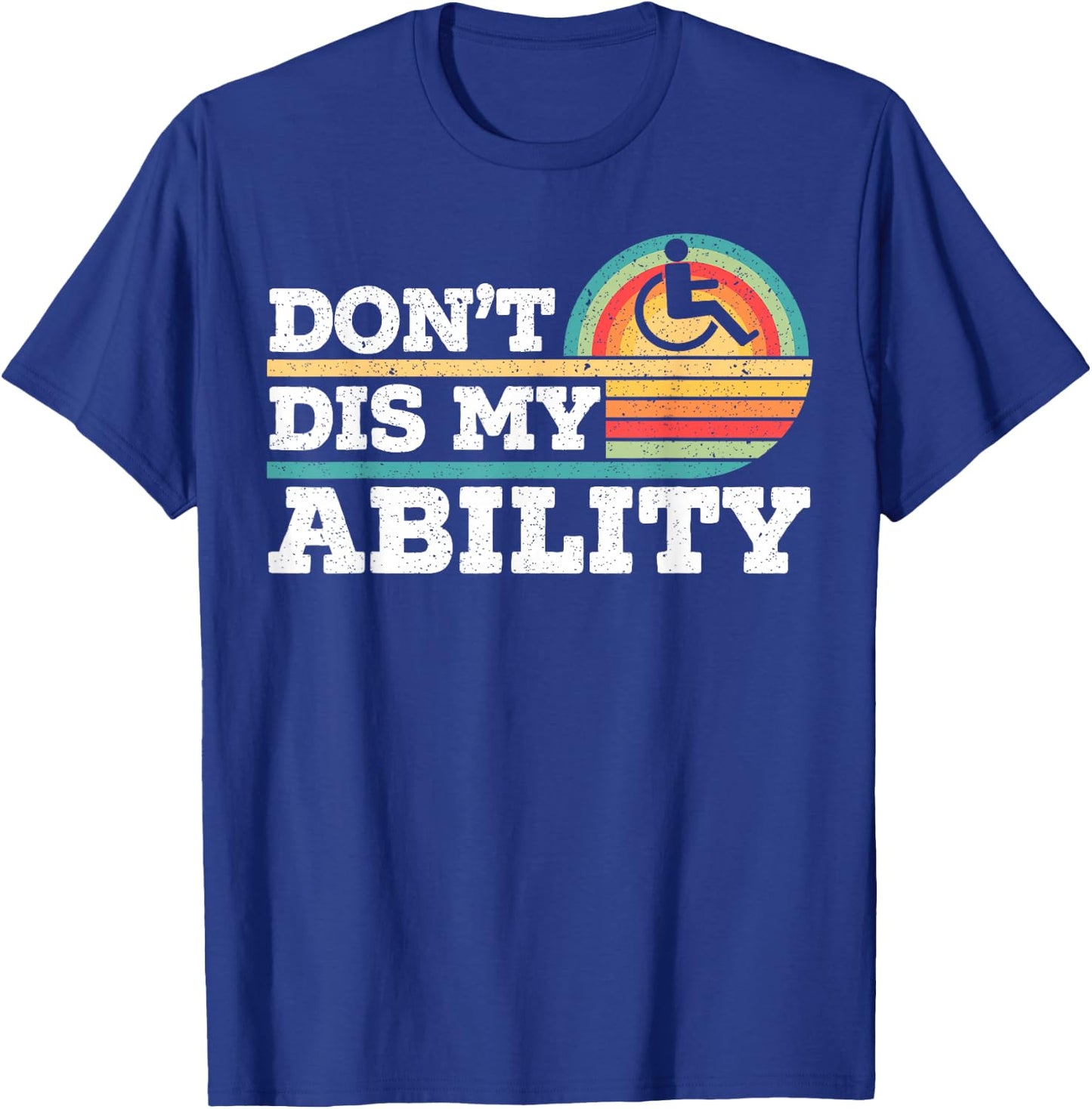 Don't Dis My Ability Wheelchair User Handicap Disabled T-Shirt - T-Shirt | Royal