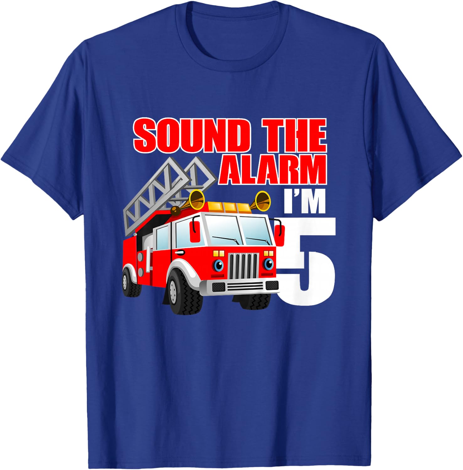 I'm 5 Sound The Alarm 5 Year Old Birthday Future Firefighter T-Shirt - T-Shirt | Royal