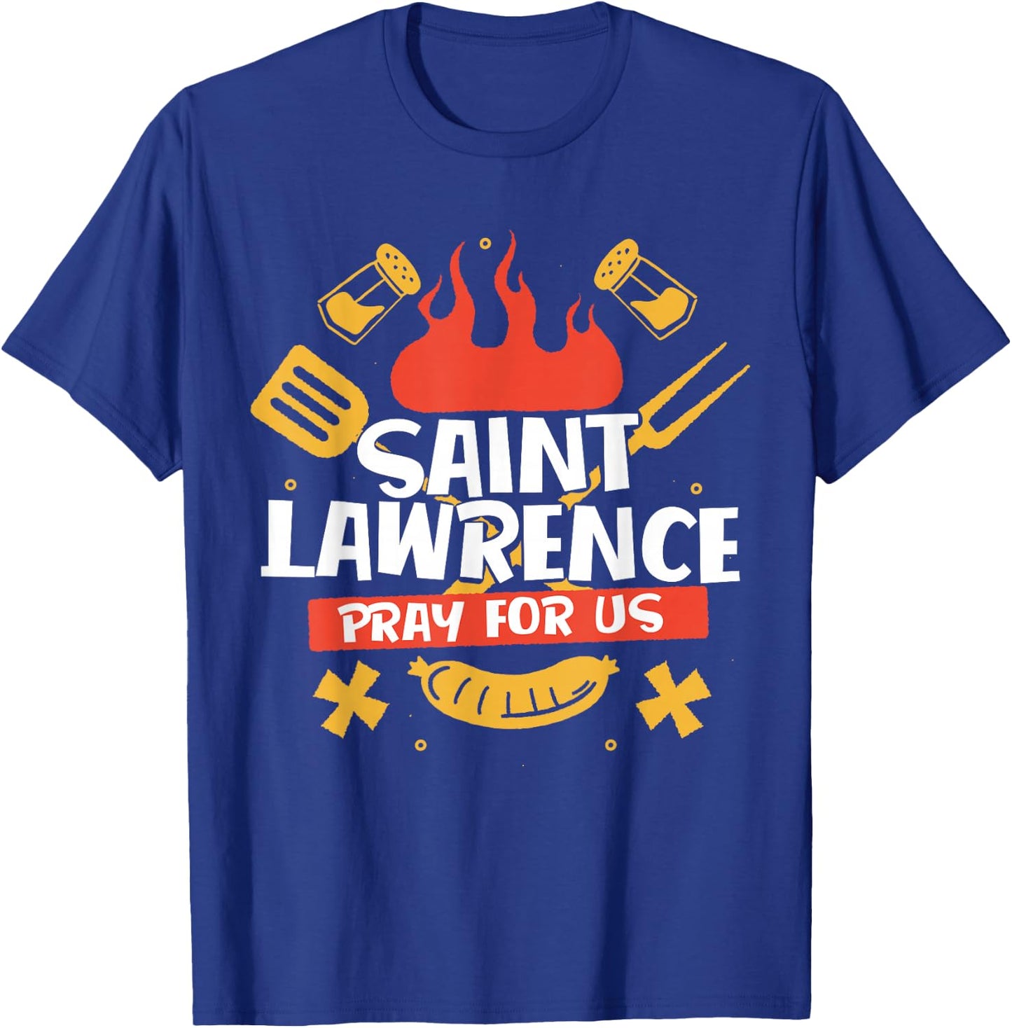 Saint Lawrence Catholic Patron Saint of Grilling Grill Chef T-Shirt - T-Shirt | Royal