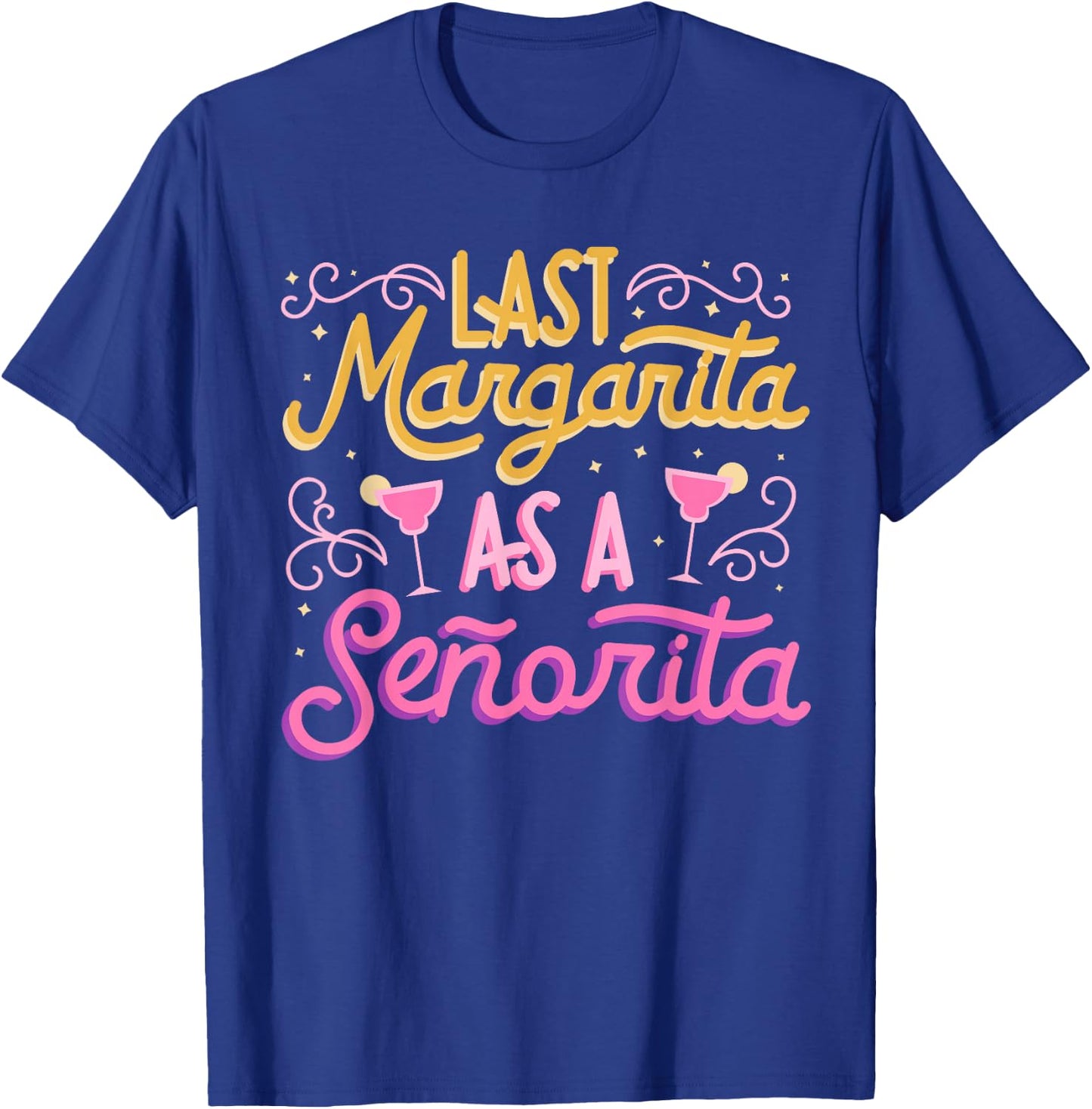 Last Margarita as a Senorita -Bachelorette Party Group Funny T-Shirt - T-Shirt | Royal