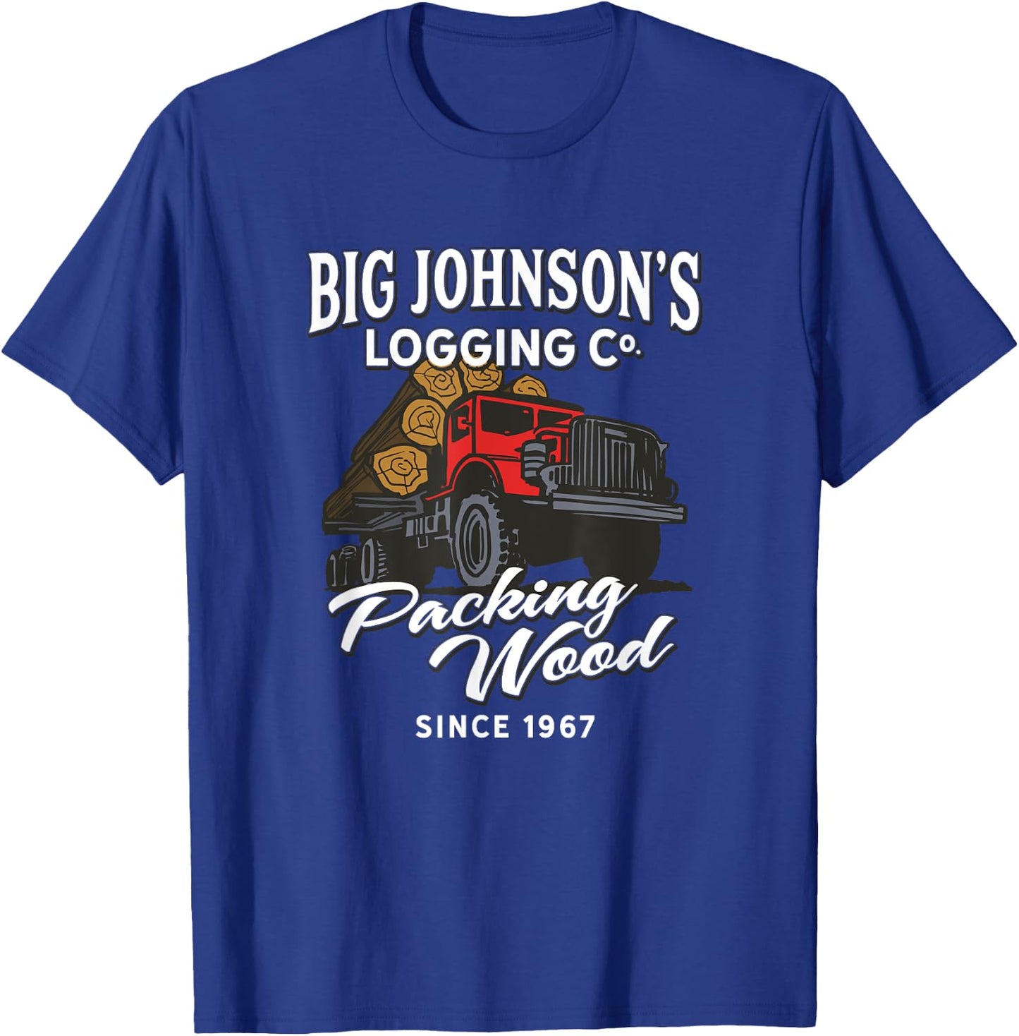 Big Johnson's Logging Co. Packing Wood Funny Logger T-Shirt - T-Shirt | Royal