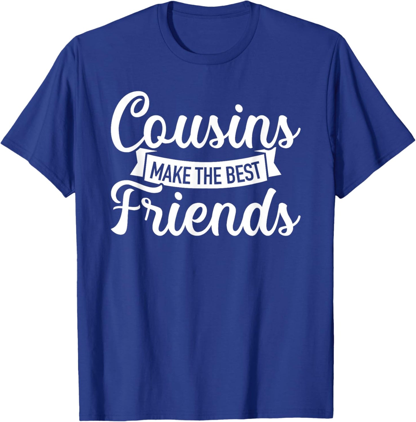 Cousins make the best friends T-Shirt - T-Shirt | Royal