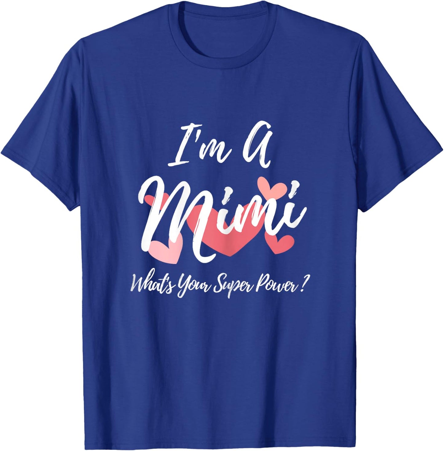 I'm a Mimi What's Your Super Power? T-Shirt - T-Shirt | Royal
